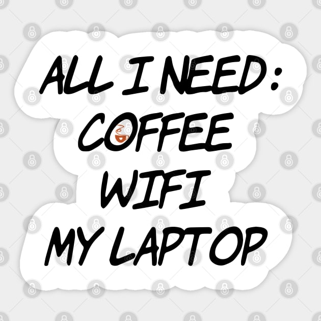 All I need Coffee WiFi My Laptop Sticker by Sunshineisinmysoul